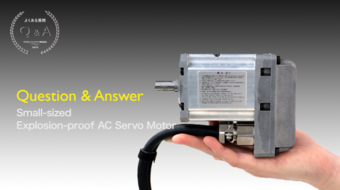 Explosion-proof AC Servo Motor Q & A